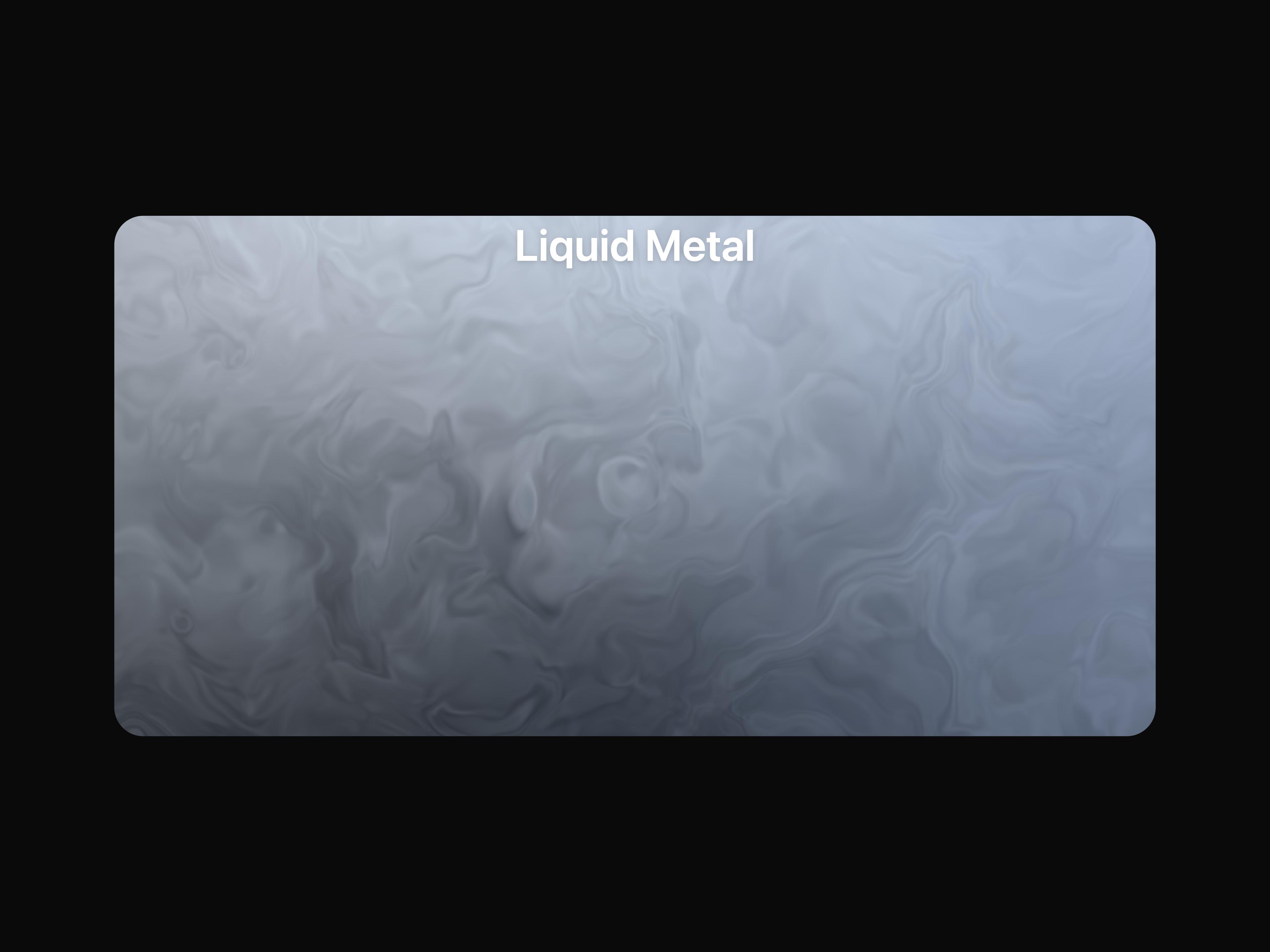Liquid Metal