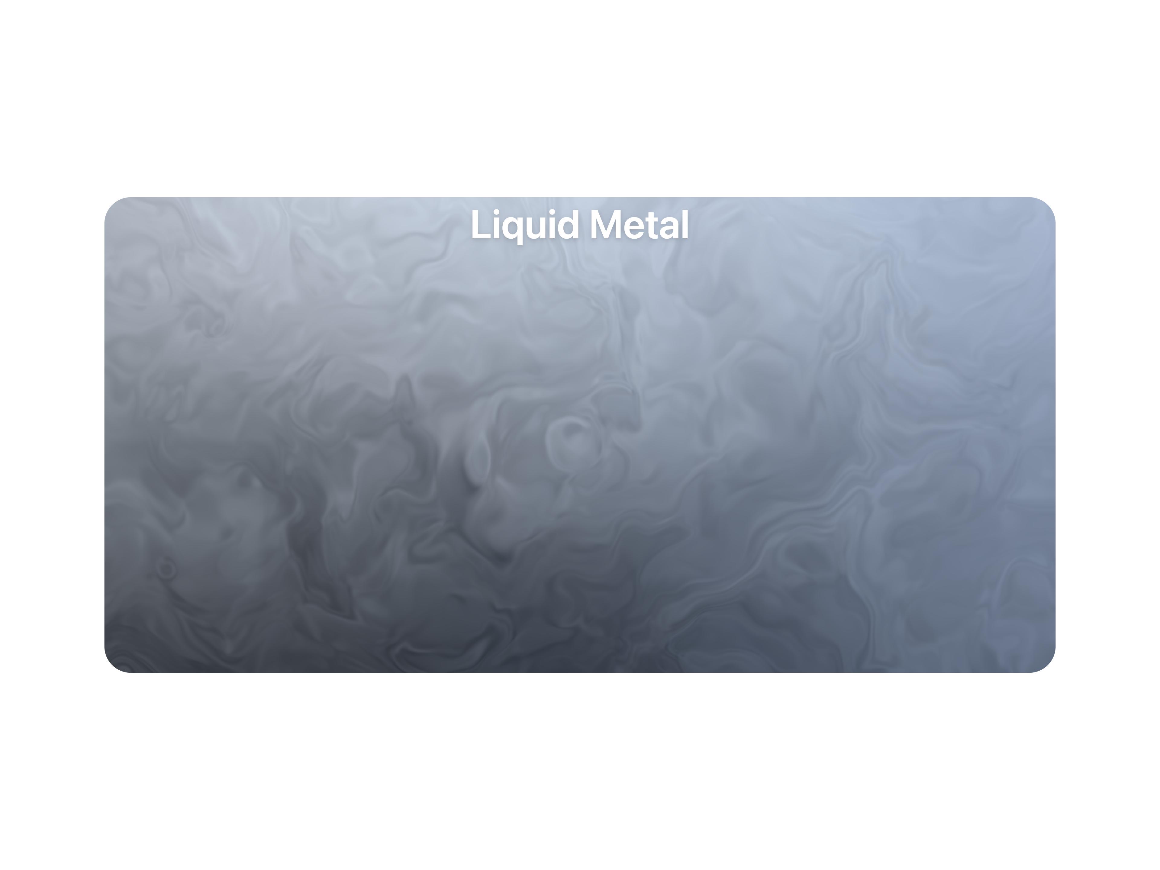 Liquid Metal